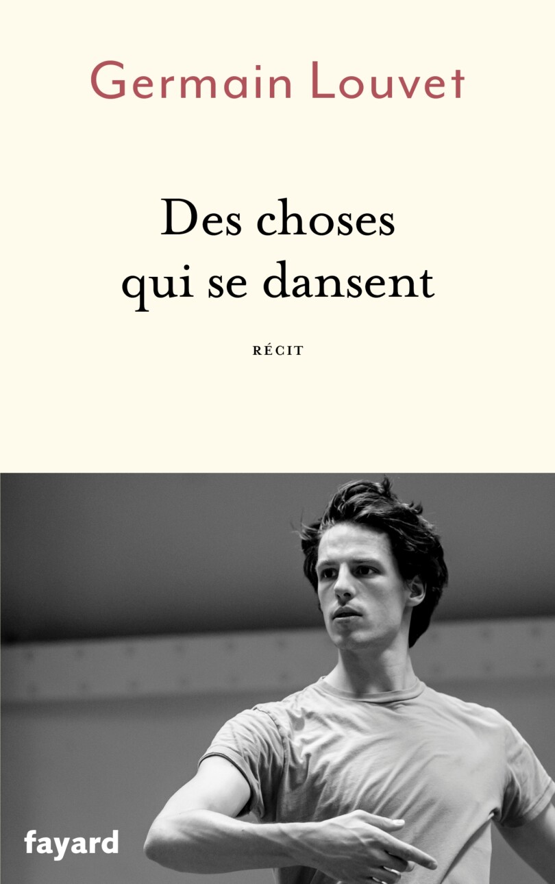 Le danseur étoile Germain Louvet publie son premier livre, Des choses qui se dansent, aux éditions Fayard.